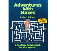 Adventures With Mazes: A Fun Maze Activity Book for Kids Ages 5-7 (Activities for Creative Little Explorers)