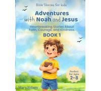 ADVENTURES WITH NOAH AND JESUS BOOK 1: Bible Stories for Kids: 3 Stories About Trust, Comfort, and Forgiveness (Ages 2-8) (JESUS IS WITH ME)