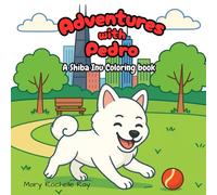 Adventures with Pedro: A Shiba Inu Coloring Book