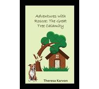 Adventures with Roscoe: The Great Tree Calamity (Adventures with Roscoe the Dog)