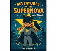 Adventures with Supernova an Pebble: A Fun and Magical Coloring Book for Kids
