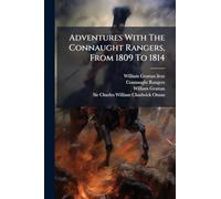 Adventures With The Connaught Rangers, From 1809 To 1814