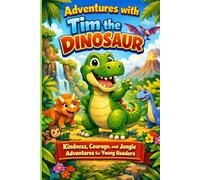 Adventures with Tim the Kind and Strong Dinosaur: Short Stories and Coloring Pages for Kids Ages 4-10 | Fun, Easy, and Perfect for Travel, Bedtime, and Family Trips