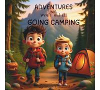 Adventures With Wyatt And Eli Going Camping: Camping Adventure, Early Reader Story For Beginners, Sibling's Camping Story, Ages 5-8