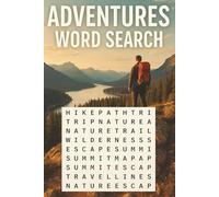 Adventures Word Search Book: 50+ Adventure Word Search Puzzles for Teens and Adults - Fun and Challenging Brain Games About Travel, Exploration, Treasure Hunts & Outdoor Adventures | With Solutions