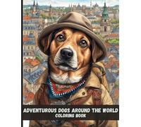 Adventurous Dogs Around the World Coloring Book: Charming Traveling Dogs, European-Inspired Cities, and Relaxing Black & White Pages for Adults