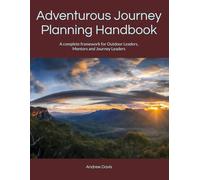 Adventurous Journey Planning Handbook: A complete framework for Outdoor Leaders, Mentors and Journey Leaders (Plan. Do. Review. The outdoor activities planning guide)