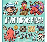 Adventurous Pirate Coloring Book for Kids Ages 4-8: Bold and Easy Coloring Pages With Treasure Maps, Boats, Islands, and Friendly Pirates.