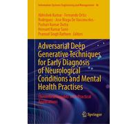 Adversarial Deep Generative Techniques for Early Diagnosis of Neurological Conditions and Mental Health Practises: Theoretical Insights with Practical ... Systems Engineering and Management)