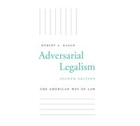 Adversarial Legalism: The American Way of Law, Second Edition