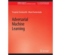 Adversarial Machine Learning (Synthesis Lectures on Artificial Intelligence and Machine Learning)