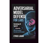 Adversarial Model Defense for Labs: Hardening AI Against Attacks with 25 Practical Exercises and Strategies