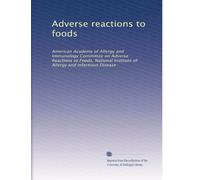 Adverse reactions to foods: American Academy of Allergy and Immunology Committee on Adverse Reactions to Foods, National Institute of Allergy and Infectious Disease