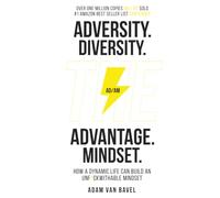 Adversity. Diversity. THE. Advantage. Mindset.: How a Dynamic Life Can Build an Unf*ckwithable Mindset