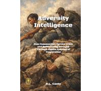 Adversity Intelligence: How Communities Survive Crisis and Build Lasting Strength Through Hidden Systems of Cooperation