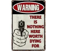 Advertencia: Aquí No Hay Nada por Lo Que Valga La Pena Morir. Cartel De Metal Divertido Letrero De Lata Resistente Y Duradera Letreros De Estaño para Salón Clube Jardín 20X30Cm