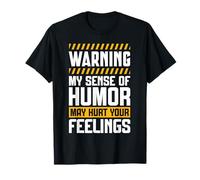 Advertencia de Que mi Sentido del Humor Puede herir Tus Sentimientos Camiseta