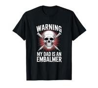 Advertencia Divertida Que Dice mi papá es un embalsamador Camiseta