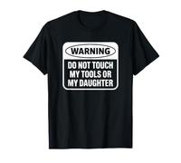 Advertencia No Toque mis Herramientas ni a mi Hija Camiseta