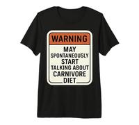 Advertencia Puede Comenzar a Hablar espontáneamente sobre la Dieta carnívora Camiseta Premium