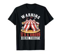 Advertencia que es un circo aquí hoy Carnaval del personal del circo Camiseta
