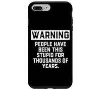 Advertencia Que la Gente ha Sido Tan estúpida Durante años Broma de Historia Carcasa para iPhone 7 Plus/8 Plus