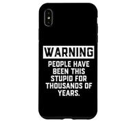 Advertencia Que la Gente ha Sido Tan estúpida Durante años Broma de Historia Carcasa para iPhone XS MAX