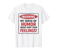 Advertencia Que mi Humor podría herir Tus Sentimientos Camiseta