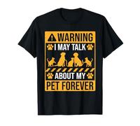 Advertencia que puedo hablar de mi mascota para siempre Camiseta