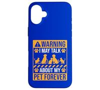 Advertencia que puedo hablar de mi mascota para siempre Carcasa para iPhone 16 Plus