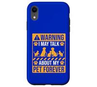 Advertencia que puedo hablar de mi mascota para siempre Carcasa para iPhone XR