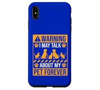 Advertencia que puedo hablar de mi mascota para siempre Carcasa para iPhone XS Max