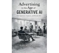 Advertising in the Age of Generative AI: How Agencies, Creatives, and Brands Win
