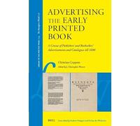 Advertising the Early Printed Book: A Census of Publishers' and Booksellers' Advertisements and Catalogues Till 1600: 154 (Library of the Written Word - The Handpress World)