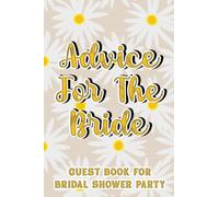 Advice For The Bride Guest Book For Bridal Shower Party: Floral Guest Registry Book, Bride To Be Keepsake Journal For Memories And Wishes
