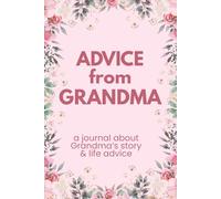 Advice from Grandma: A Guided Journal to Share Her Life Stories, Wisdom, and Memories
