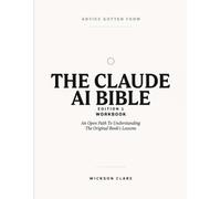 Advice Gotten From The Claude AI Bible Edition 1: An Open Path To Understanding The Original Book’s Lessons