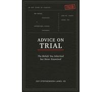Advice on Trial: The Beliefs You Inherited but Never Examined