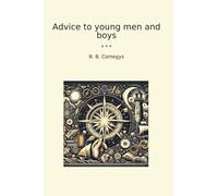 Advice to young men and boys (Classic Books)