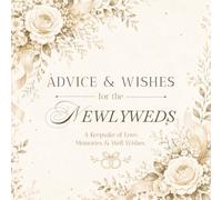 Advice & Wishes for the Newlyweds: Wedding Guest Book with Advice, Wishes & Marriage Wisdom | A Keepsake for the Bride and Groom, Wedding Reception or Bridal Shower