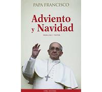 Adviento y Navidad. Homilías y textos (PAPA FRANCISCO)