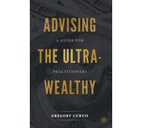 Advising the Ultra-Wealthy: A Guide for Practitioners