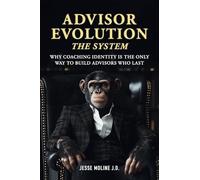 Advisor Evolution: The System, Why Coaching Identity Is the Only Way to Build Advisors Who Last