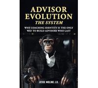 Advisor Evolution: The System, Why Coaching Identity Is the Only Way to Build Advisors Who Last