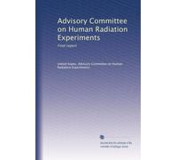 Advisory Committee on Human Radiation Experiments: Final report