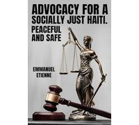 ADVOCACY FOR A SOCIALLY JUST HAITI.: PEACEFUL AND SAFE