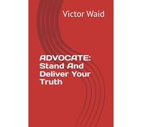 ADVOCATE: Stand And Deliver Your Truth