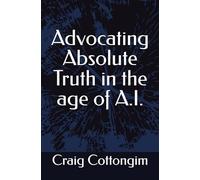 Advocating Absolute Truth in the age of A.I.