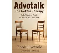 Advotalk: The Hidden Therapy: A Self-Healing Guide for People who don't Talk