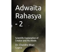 Adwaita Rahasya - 2: Scientific Explanation of Creator and His Abode